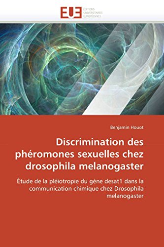 Discrimination Des Phromones Sexuelles  Chez Drosophila Melanogaster tude De  [Paperback]