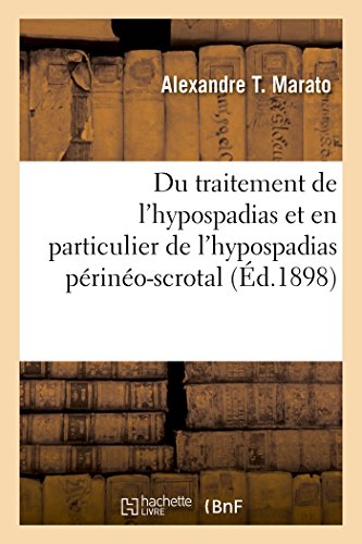 Du Traitement De L'hypospadias Et En Particulier De L'hypospadias Perineo-Scrota [Paperback]