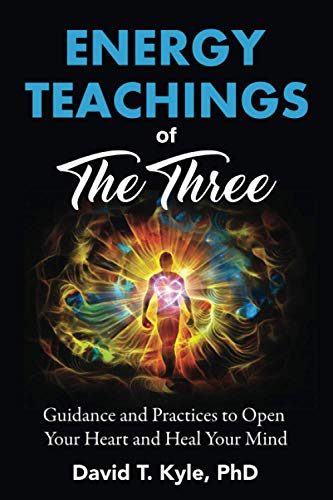 Energy Teachings of the Three  Guidance and Practices to Open Your Heart and He [Paperback]