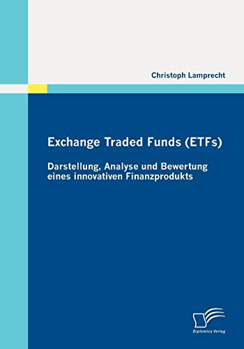 Exchange Traded Funds - Darstellung, Analyse und Bewertung Eines Innovativen Fin [Paperback]