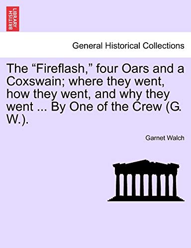 Fireflash, Four Oars and a Coxsain Where They Went, Ho They Went, and Why The [Paperback]