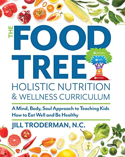 Food Tree Holistic Nutrition and Wellness Curriculum  A Mind, Body, Soul Approa [Paperback]