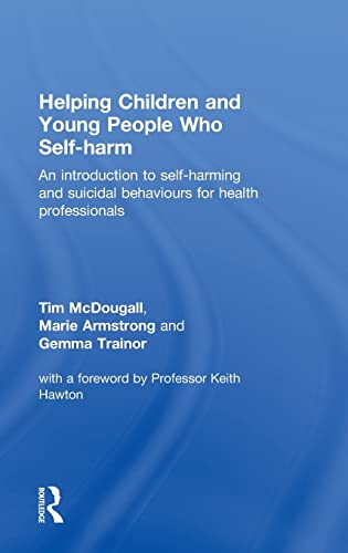 Helping Children and Young People ho Self-harm An Introduction to Self-harming [Hardcover]