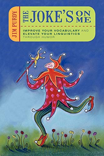 Joke's on Me  Improve Your Vocabulary and Elevate Your Linguistics through Humo [Paperback]