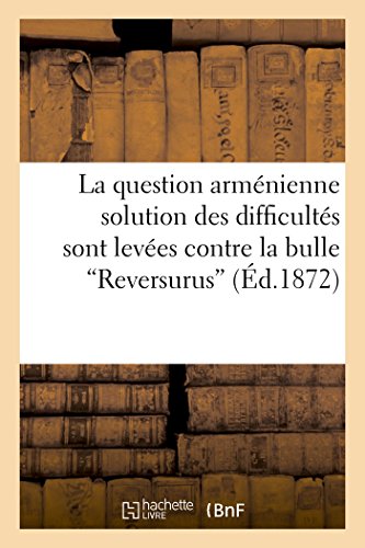 La Question Armenienne Solution Des Difficultes Sont Levees Contre La Bulle  re [Paperback]