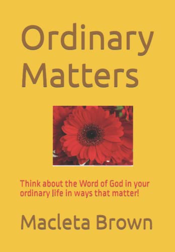 Ordinary Matters  Think about the Word of God in Your Ordinary Life in Ways Tha [Paperback]