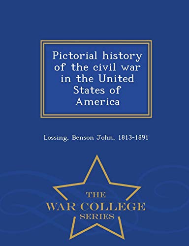 Pictorial History Of The Civil War In The United States Of America - War College [Paperback]