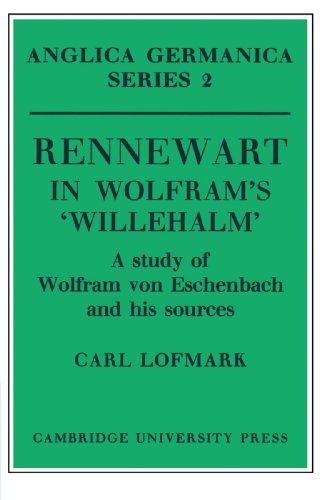 Renneart in Wolfram's 'Willehalm' A Study of Wolfram von Eschenbach and his So [Paperback]