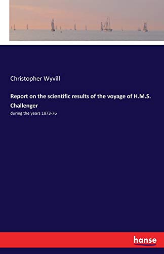 Report On The Scientific Results Of The Voyage Of H.M.S. Challenger