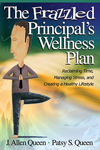 The Frazzled Principal's Wellness Plan Reclaiming Time, Managing Stress, and Cr [Paperback]