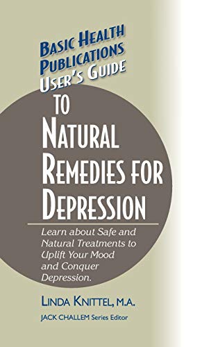 User's Guide to Natural Remedies for Depression Learn about Safe and Natural Tr [Hardcover]