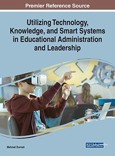 Utilizing Technology, Knoledge, And Smart Systems In Educational Administration [Hardcover]