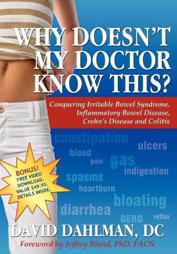 Why Doesn't My Doctor Know This Conquering Irritable Bowel Syndromne, Inflamma [Paperback]