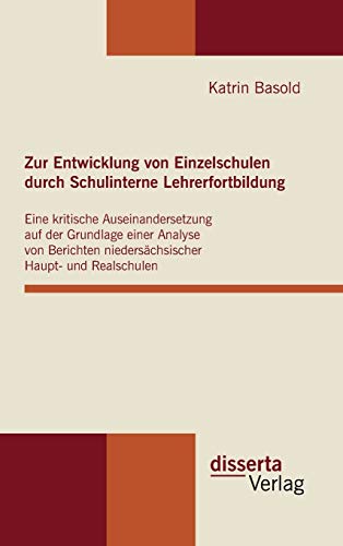 Zur Enticklung Von Einzelschulen Durch Schulinterne Lehrerfortbildung  Eine Kr [Hardcover]