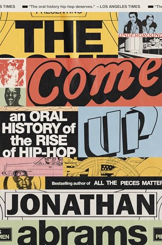 The Come Up: An Oral History of the Rise of Hip-Hop [Paperback]