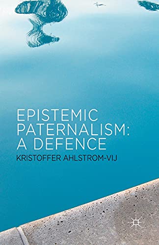 Epistemic Paternalism: A Defence [Paperback]