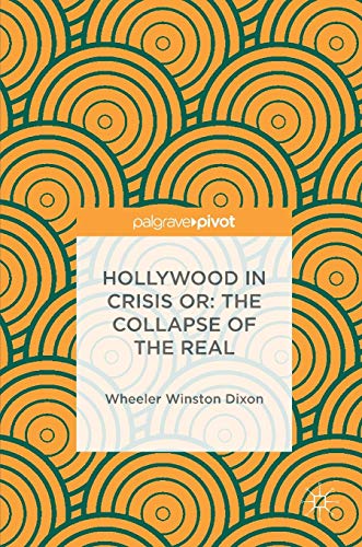 Hollywood in Crisis or The Collapse of the Real [Hardcover]