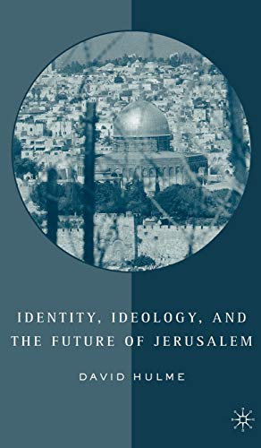 Identity, Ideology and the Future of Jerusalem [Hardcover]