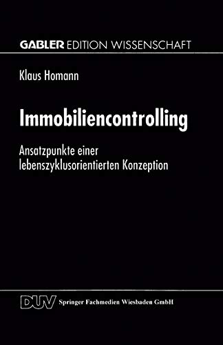 Immobiliencontrolling Ansatzpunkte einer lebenszyklusorientierten Konzeption [Paperback]