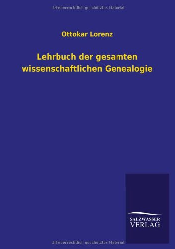 Lehrbuch der Gesamten Wissenschaftlichen Genealogie [Paperback]