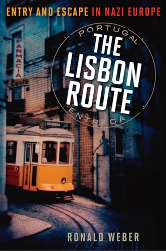 The Lisbon Route: Entry and Escape in Nazi Europe [Hardcover]