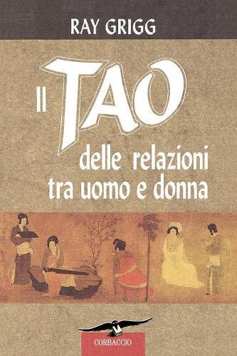 Il Tao Delle Relazioni Tra Uomo E Donna (italian Edition) [Paperback]