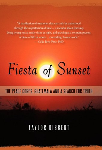 Fiesta Of Sunset The Peace Corps, Guatemala And A Search For Truth [Hardcover]