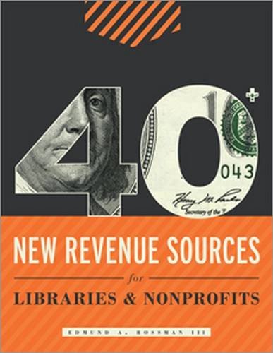 40+ Ne Revenue Sources For Libraries And Nonprofits [Paperback]