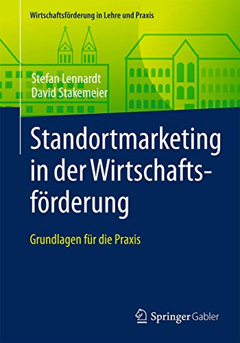 Standortmarketing in der Wirtschaftsfrderung: Grundlagen fr die Praxis [Paperback]