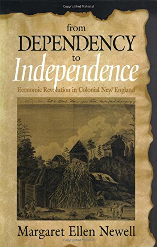 From Dependency To Independence Economic Revolution In Colonial Ne England [Paperback]