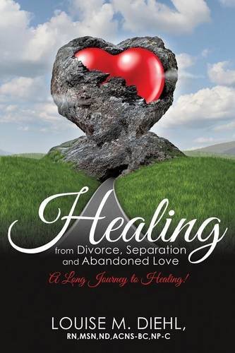 Healing From Divorce, Separation And Abandoned Love [Paperback]