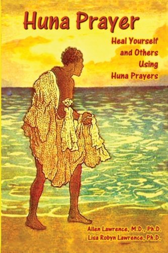 Huna Prayer Healing Yourself And Others Using Huna Prayer (volume 3) [Paperback]