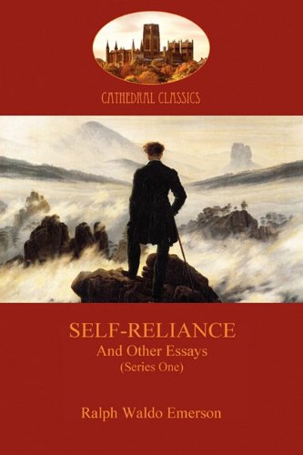 Self-Reliance, And Other Essays, (series One) (cathedral Classics) [Paperback]