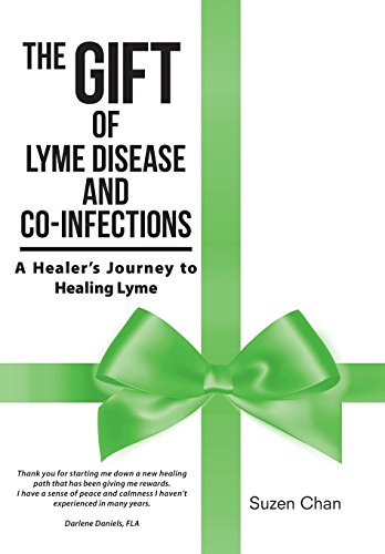 The Gift Of Lyme Disease And Co-Infections A Healer's Journey To Healing Lyme [Hardcover]