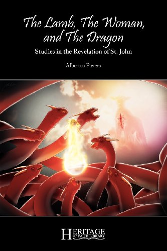 The Lamb, The Woman, And The Dragon Studies In The Revelation Of St. John [Paperback]