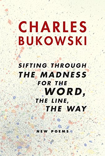 Sifting Through The Madness For The Word, The Line, The Way: New Poems [Paperback]