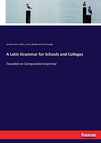 Latin Grammar for Schools and Colleges [Paperback]