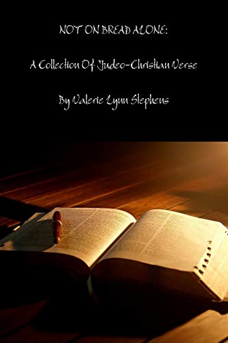 Not on Bread Alone  A Collection of Judeo-Christian Inspired Verse [Paperback]