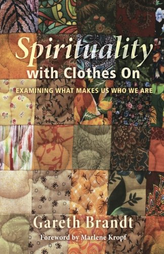 Spirituality With Clothes On Examining What Makes Us Who We Are [Paperback]