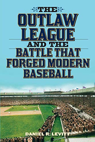 The Outla League and the Battle That Forged Modern Baseball [Paperback]