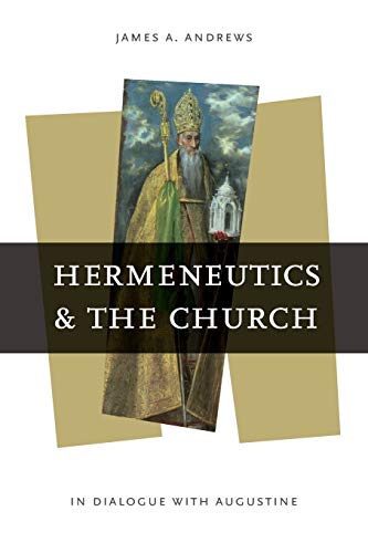 Hermeneutics and the Church In Dialogue ith Augustine [Paperback]