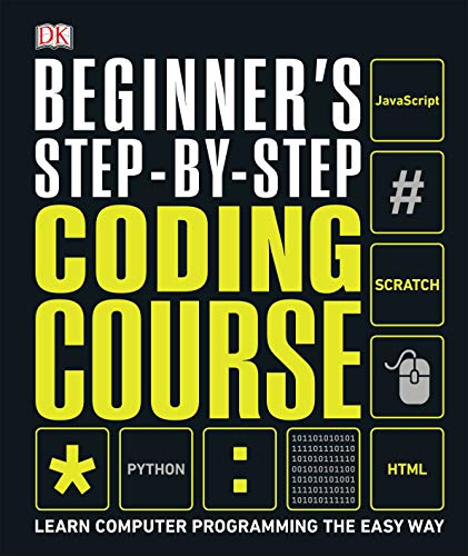 Beginner's Step-by-Step Coding Course: Learn Computer Programming the Easy Way [Hardcover]