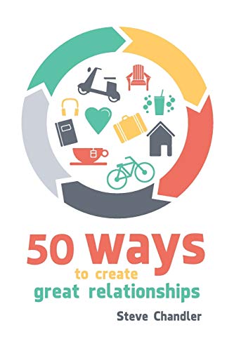 50 Ways To Create Great Relationships [Paperback]