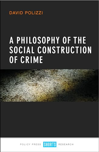 A Philosophy of the Social Construction of Crime [Hardcover]