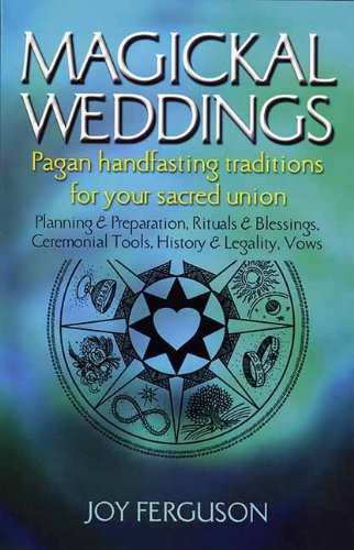 Magickal Weddings: Pagan Handfasting Traditions for Your Sacred Union [Hardcover]