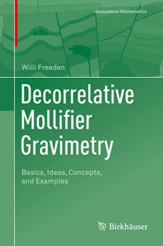 Decorrelative Mollifier Gravimetry: Basics, Ideas, Concepts, and Examples [Hardcover]