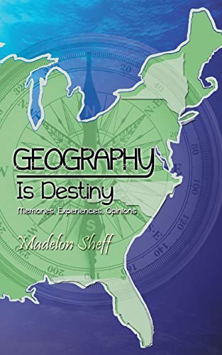 Geography Is Destiny Memories, Experiences, Opinions [Paperback]