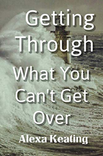 Getting Through What You Can't Get Over [Paperback]