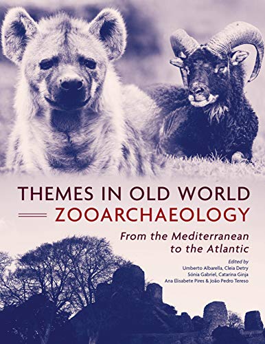 Themes in Old World Zooarchaeology: From the Mediterranean to the Atlantic [Hardcover]