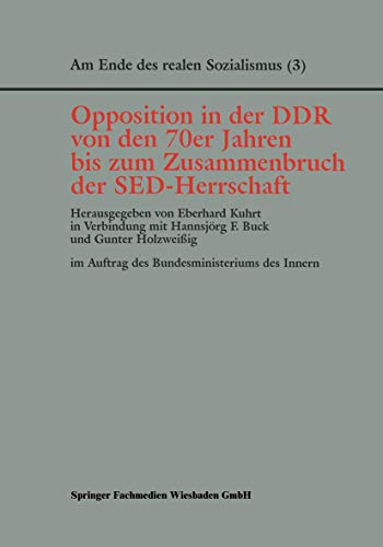 Opposition in der DDR von den 70er Jahren bis zum Zusammenbruch der SED-Herrscha [Paperback]